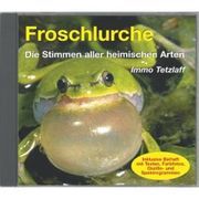 Froschlurche - Die Stimmen aller heimischen Arten